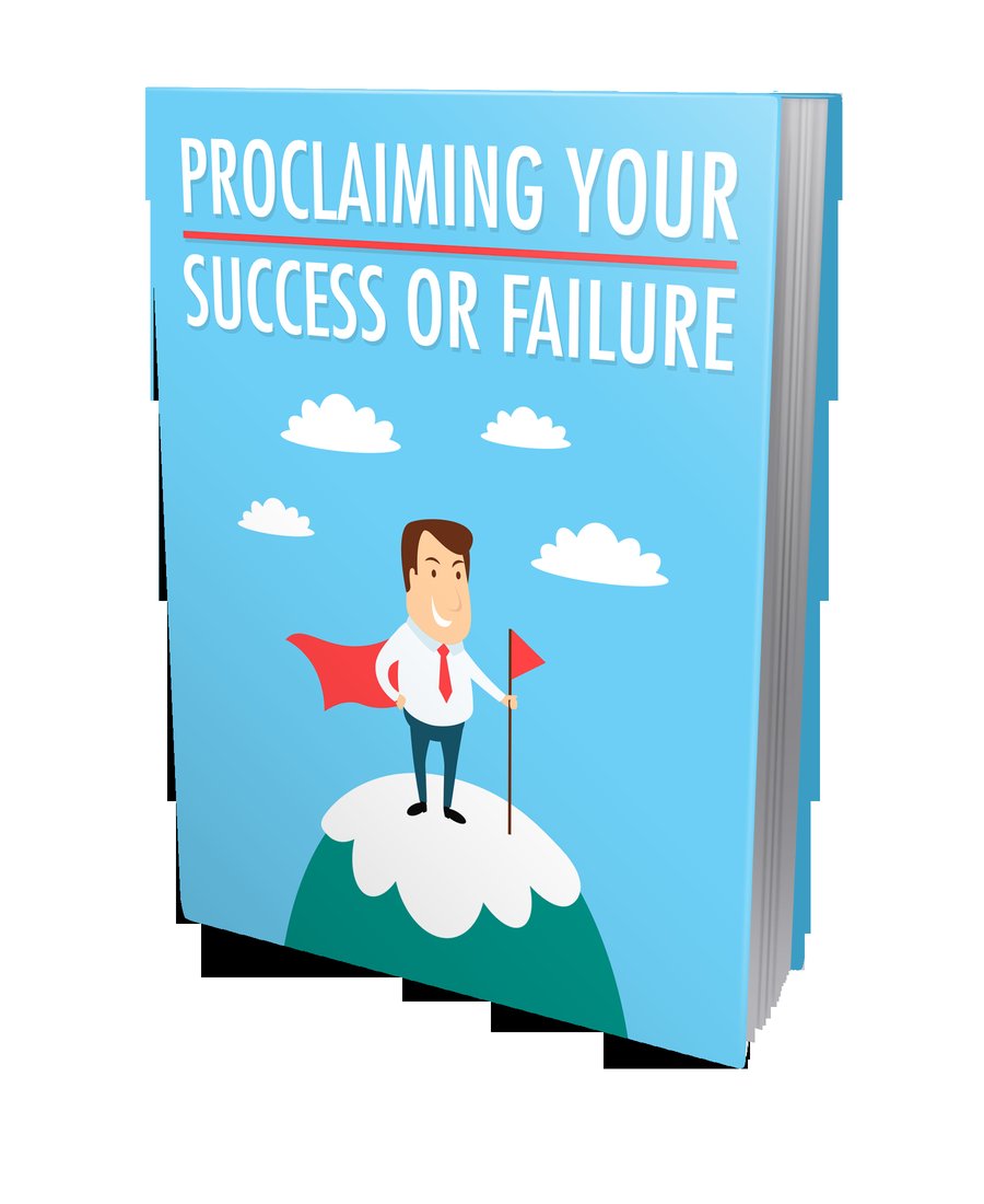 Proclaiming Your Success Or Failure